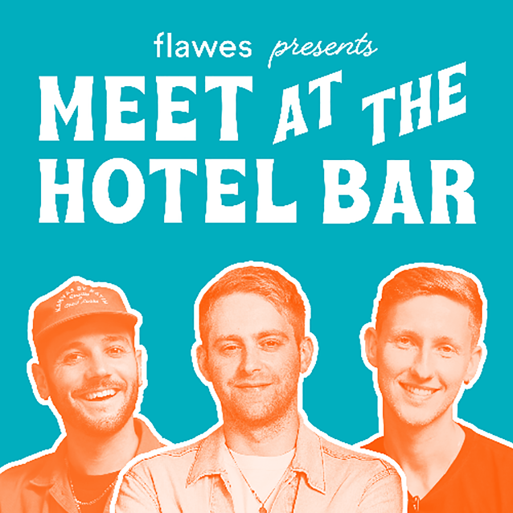 Flawes launch the new Podcast ‘Meet At The Hotel Bar'