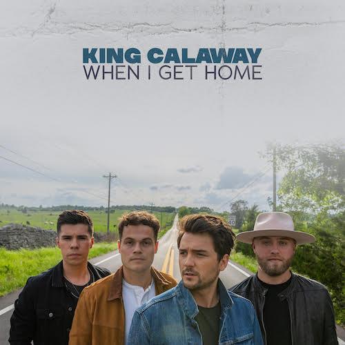 King Calaway Releases 'When I Get Home'
