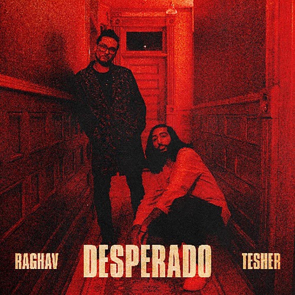 Ragahv x Tesher team up for the new single ‘Desparado’